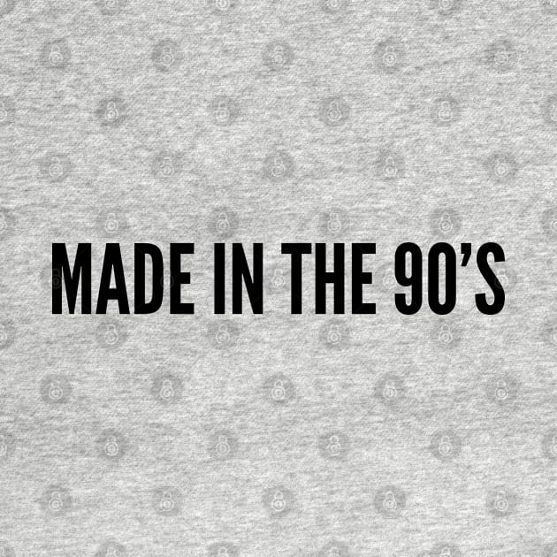 Cute - Made In The 90's - adult, food, gaming, geek, gym, hipster, logo, mashup, meme, movie, music, parody, slogan, statement, funny, text, typography, pop culture, popular by sillyslogans